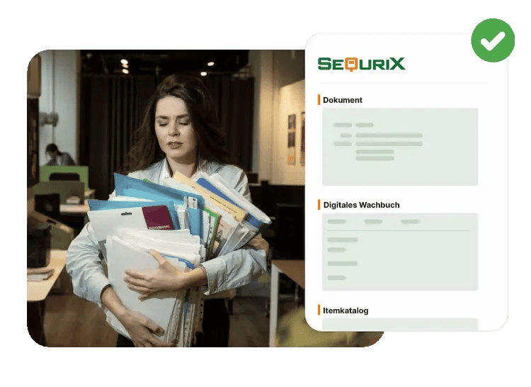 Gestresste Frau mit vielen Ordnern und Blättern im Arm. Rechts: Kleiner Ausschnitt aus SequriX mit Dokument, Digitalem Wachbuch und Itemkatalog.